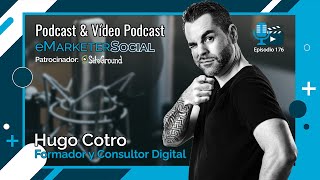 Hugo Cotro especialista en marketing digital disruptivo | 176 Podcast eMarketerSocial