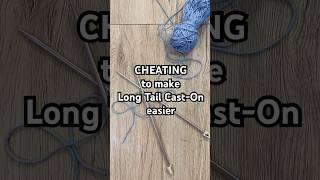 CHEATING to make long tail cast ons easier