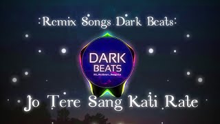 Jo Tere Sang Kati Rate || Remix Song || Dark Beats by Dj Sushant Sangola