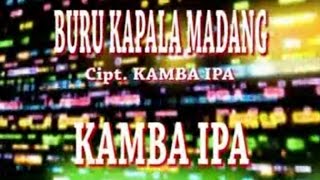 Kamba IPA - BURU KAPALA MADANG ( Official Music Video )