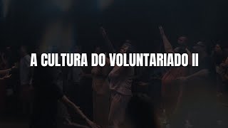 CULTO DE DOMINGO  |  A CULTURA DO VOLUNTARIADO - Parte 2