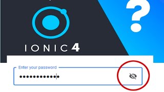 IONIC 4 Password field Show and Hide - Workshop