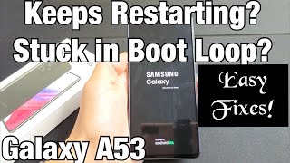 Galaxy A53: Keeps Restarting? Stuck in Boot Loop? Easy Fixes!