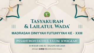 🔴LIVE: TASYAKURAN \u0026 LAILATUL WADA'  KE-XXIII MADIN FUTUHIYYAH PONDOK PESANTREN FATHUL ULUM, KWAGEAN