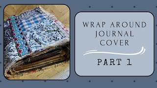 Shabby Chic Wrap Around Junk Journal Cover - Part 1 | Step by Step I Super Easy Using Fabric Scraps