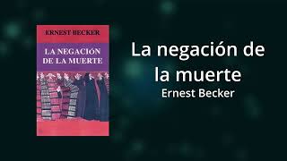 Ernest Becker- La Negación de la Muerte (audiolibro español) \