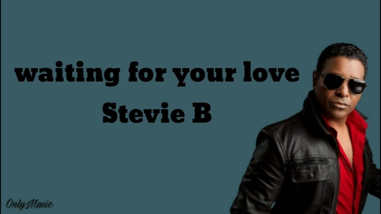 Waiting For Your Love - Stevie B [lyrics] - YouTube Music