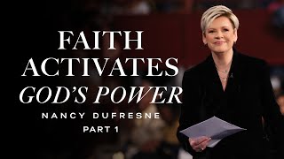 618 | Faith Activates God's Power, Part 1