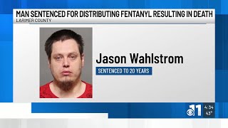 Larimer County man sentenced for distributing fentanyl resulting in death