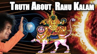 Rahu Kaal Effects \u0026 Timing | Legend, Science \u0026 Sathya Sai Baba's Explanation