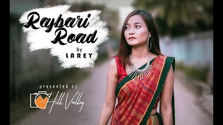 RAJBARI ROAD- LAREY  || CHAKMA MUSIC VIDEO - Hill Valley Production (Official)