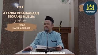 4 tanda kebahagiaan seorang muslim | Ustad Hanif Abu Faiz | Masjid Al-Muhajirin Solo Baru