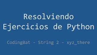 065 - Ejercicio de Python - Codingbat - String 2 - XYZ_there
