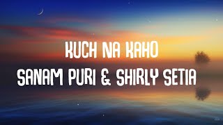 Sanam - Kuch Na Kaho ft. Shirley Setia(Lyrics Video) | Bollywood Lyrics