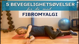 5 Bevegelighetsøvelser for de med Fibromyalgi