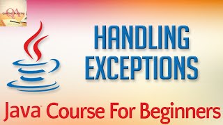 Learn Java Tutorial for Beginners, Part 38: Handling Exceptions