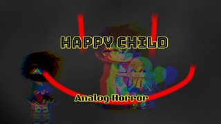 Happy Child || Analog Horror || GC || original by @Onigiri_Cat