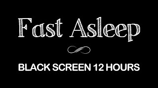 Fall Asleep In Less Than 5 Minutes | Deep Sleep Music with Black Screen 12 Hours