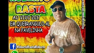 Roberto Rasta AO VIVO 2017 em Quebrangulo!