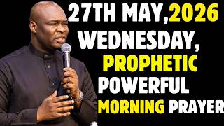 WEDNESDAY, 27TH MAY 2026, POWERFUL NEW DAY EARLY MORNING PROPHETIC PRAYERS || APOSTLE JOSHUA SELMAN