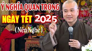 Ý Nghĩa Quan Trọng Của Những NGÀY TẾT 2025 ( Rất Hay ) - Vấn Đáp Thầy Thích Pháp Hòa