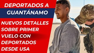 DEPORTADOS A GUANTÁNAMO: nuevos detalles sobre primer vuelo con migrantes enviados desde USA