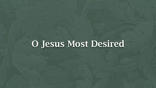 O Jesus Most Desired - NT 543