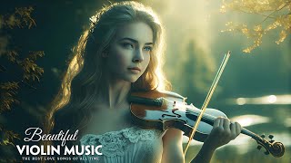 Beautiful Romantic Violin Love Songs Of All Time - Best Relaxing Instrumental Music