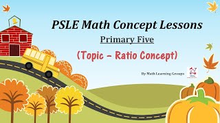 PSLE Math Concept Lessons (Topic - Ratio)
