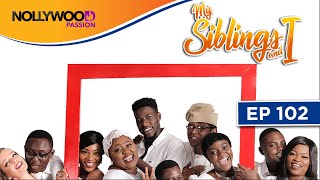 MY SIBLINGS AND I | S1 - E102 | NIGERIAN COMEDY SERIES