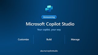 Introducing Microsoft Copilot Studio Your Copilot, Your Way
