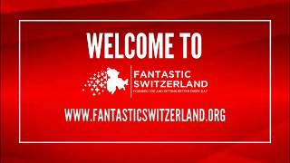 Welcome to Fantastic Switzerland !!!