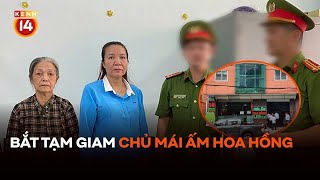 Bắt tạm giam chủ Mái ấm Hoa Hồng