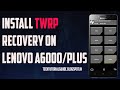 How To Install TWRP Recovery On Lenovo A6000/Plus | No ROOT Needed
