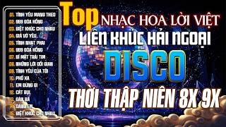Liên Khúc Disco Xưa Hải Ngoại - Album Nhạc Hoa Lời Việt - Những Ca Khúc Hot Nhất Thời Thập Niên 2000