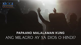 Papaano malalaman kung ang milagro ay sa Dios o hindi? | Ang Dating Daan | MCGI