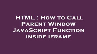 HTML : How to Call Parent Window JavaScript Function inside iframe
