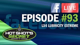 LIVE from Hot Shot's Secret Episode #93 - Featuring LX4 LUBRICITY EXTREME - 6/11/20
