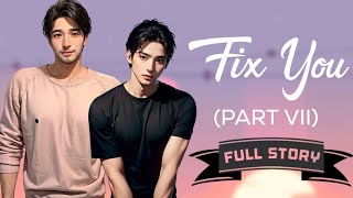 Fix You - Part 7 | BL Story | Full Story | Tagalog Love Story