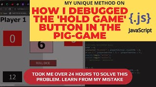 HOW I DEBBUGED THE "HOLD BUTTON" IN THE PIG GAME | JAVASCRIPT TUTORIAL PROJECT GAME