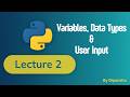 Python Variables & Data Types | Lecture 2 | Python Tutorial for Beginners