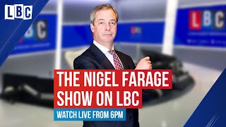 The Nigel Farage Show | Live on LBC