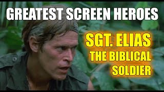 Greatest screen heroes - Sgt Elias in PLATOON: The Biblical Soldier