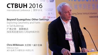 CTBUH 2016 China Conference - Chris Wilkinson \