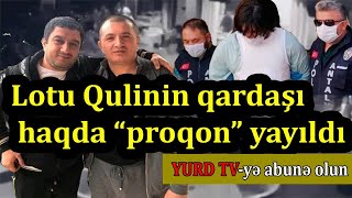 Lotu Qulinin mirası uğrunda müharibə başladı: Kriminal avtoritetlər Qulinin qardaşını qəbul etmir