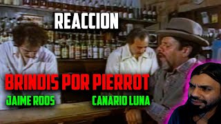 (REACCION) Jaime Roos, Canario Luna y Falta y Resto - Brindis por Pierrot ARGENTINO MELOMANO