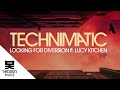 Technimatic Ft. Lucy Kitchen - Looking For Diversion VIP