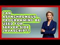 Can Asynchronous Programming Be Used for Server-Side JavaScript? | JavaScript Toolkit News