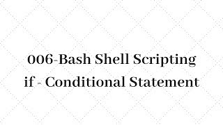 06 Unix Shell scripting conditional statement - Part 1
