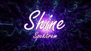 Spektrem - Shine [Lyrics Video] 🎶